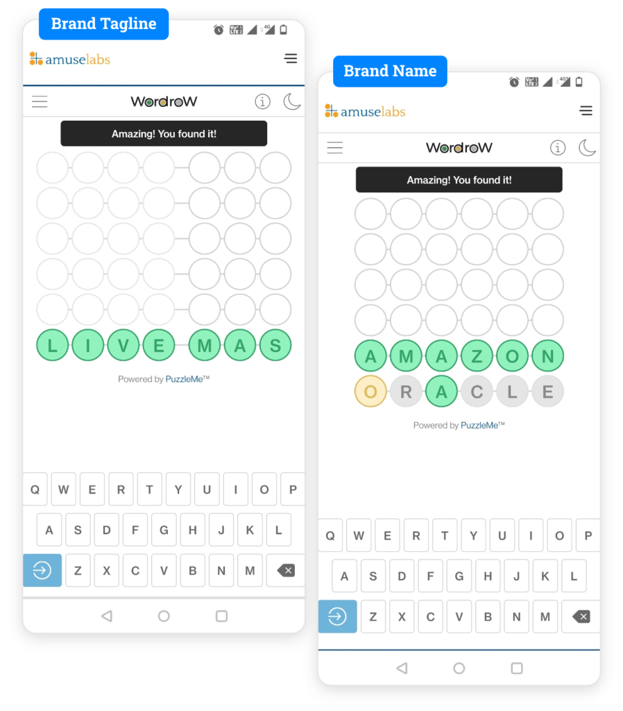 Two mobile screenshots showing the range of words that can be used while creating a WordroW game. One of those is a Brand Tagline featuring "Live Mas" of Taco Bell while the other is a Brand Name featuring "Amazon". WordroW is a game that can be created using PuzzleMe. The screenshots show the UI of the game.